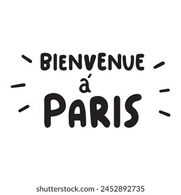 Handwriting phrase - Bienvenue à Paris. It's mean welcome to Paris on French. Illustration on white background.