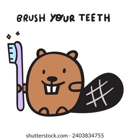 Handwriting phrase - brush your teeth. Cute beaver holding toothbrush. Dental hygiene for kids. Flat isolated vector illustration. 