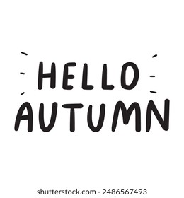 Handwriting phrase - hello autumn. Black color. Vector design on white background.