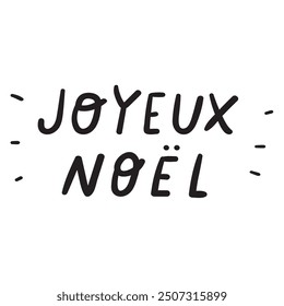 Handwriting phrase - Joyeux Noel it's mean Merry Christmas on French. Black color vector design. Illustration on white background.