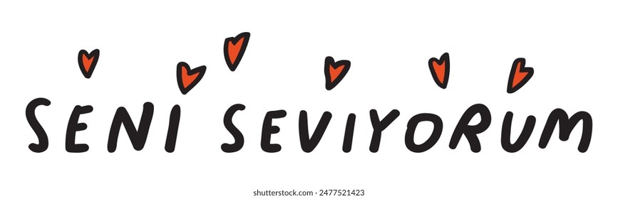 Handwriting phrase - Seni seviyorum. it's mean I love you in Turkish. Vector illustration on white background.