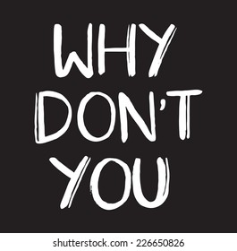 Handwriting phrase, sentences for t-shirt front and back design. 