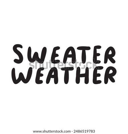 Handwriting phrase - sweater weather. Vector design on white background.