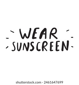 Handwriting phrase - Wear sunscreen. Vector design. Black color. Illustration on white background.