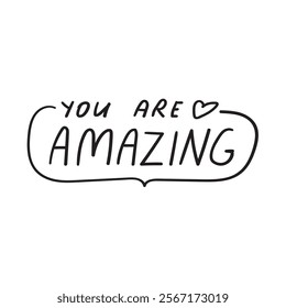 Handwriting phrase - you are amazing. Badge. Inspirational quote on white background.