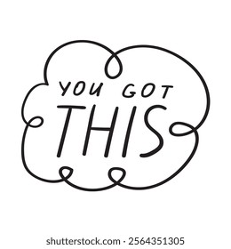 Handwriting phrase - you got this. Inspirational quote on white background.