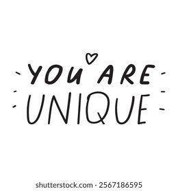 Handwriting phrase - you are unique. Inspirational quote on white background.