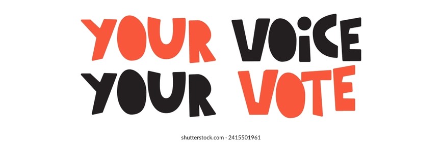 Handwriting phrase  - Your voice your vote. Hand drawn vector illustration on white background.