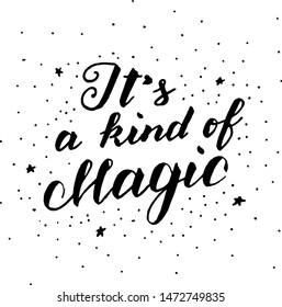 Handwriting quote lettering it's a kind of magic