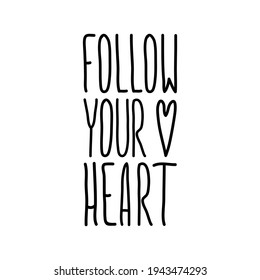 Handwriting simple text Follow Your Heart. Isolated on white. Decorated with heart.