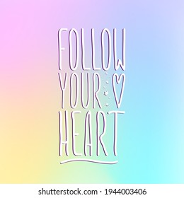 Handwriting simple text Follow Your Heart. Isolated on colorful background background. Decorated with little stars and heart.