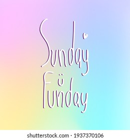 Handwriting simple text Sunday Funday. Isolated on colorful background. Decorated with little smile and heart.