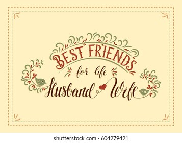 Handwriting vector lettering quote. Best friends for life husband and wife . Married life. Card for the anniversary of the wedding.