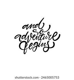Handwritten The Adventure Begins. Motivational quote for posters and cards with themes of inspiration and adventure