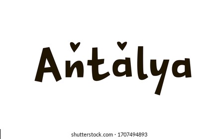 Handwritten Antalya. Travel lettering for card, print, t shirt, souvenir design, poster. Name of the city Antalya. Turkish tourism banner template. Black on white text with heart. Vector illustration.