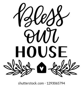 Hand-written bless our house phrase with monochrome vector leaves, berries and a heart. Hand-drawn botanical illustration framing a hand-lettered family sentiment isolated on a white background