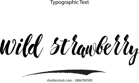 Handwritten Bold Font Typography Text Food Quote "  Wild strawberry"