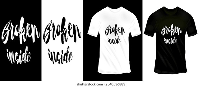 Handgeschriebenes 'Broken Inside' T-Shirt Design in Schwarz und Weiß für emotionalen Ausdruck und urbane Streetwear Mode