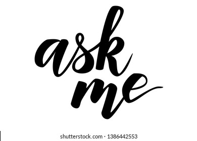Handwritten brush calligraphy ask me. Vector illustration.