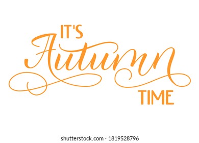Handwritten brush calligraphy It's Autumn Time isolated on white. Vector illustration.