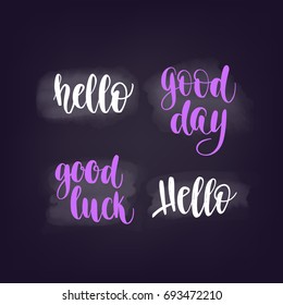 Handwritten brush calligraphy catchwords. Hello, Good day. Vector lettering for web banners, blog design or social media contests on chalkboard dark background.