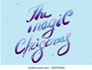 handwritten brush Calligraphy "the magic christmas"