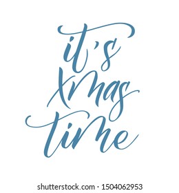 Handwritten brush calligraphy Its Xmas Time isolated on white. Vector illustration.