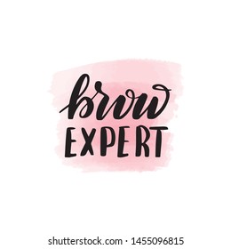 Handwritten brush lettering brow expert. Vector calligraphy illustration with pink watercolor stain on background. Textile graphic, t-shirt print.