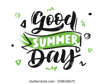Handwritten Brush lettering composition of Good Summer day. Lettering and calligraphy for poster, background, postcard, banner, window. Print on cup, bag, shirt, package, balloon