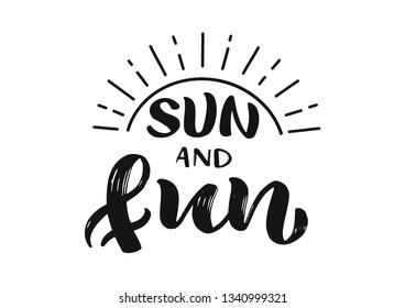 Handwritten Brush lettering composition of Summer "Sun and fun". Lettering and calligraphy for poster, background, postcard, banner, window. Print on cup, bag, shirt, package, balloon