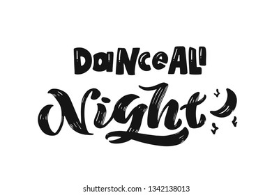 Handwritten Brush lettering composition of Summer "Dance all Night". Lettering and calligraphy for poster, background, postcard, banner, window. Print on cup, bag, shirt, package