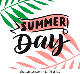 Handwritten Brush lettering composition of Summer day. Lettering and calligraphy for poster, background, postcard, banner, window. Print on cup, bag, shirt, package, balloon