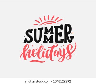Handwritten Brush lettering composition of Summer holidays. Lettering and calligraphy for poster, background, postcard, banner, window. Print on cup, bag, shirt, package, balloon