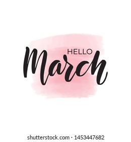Handwritten brush lettering hello March. Vector calligraphy illustration with pink watercolor stain on background. Textile graphic, t-shirt print.