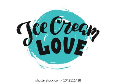 Handwritten  Brush lettering "Love Ice cream". Lettering and calligraphy for poster, background, postcard, banner, window. Print on cup, bag, shirt, package, balloon
