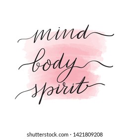 Handwritten brush lettering mind, body, spirit. Vector calligraphy illustration with pink watercolor stain on background. Textile graphic, t-shirt print.