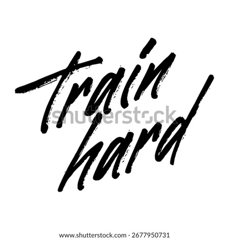 Handwritten brush script typography with the phrase "Train Hard". Motivational and inspirational design for fitness, workout, gym, and sports-related projects.