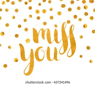 Handwritten calligraphic gold textured inscription Miss you on white background with golden dots. Lettering for postcard, Valentine day card, greeting card, save the date card. Vector illustration.
