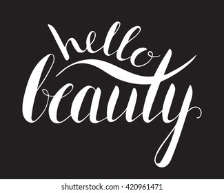 Handwritten calligraphic ink inscription Hello beauty on black background. Hand write lettering for banner, poster, postcard, t-shirt, greeting card, invitation. Vector illustration.