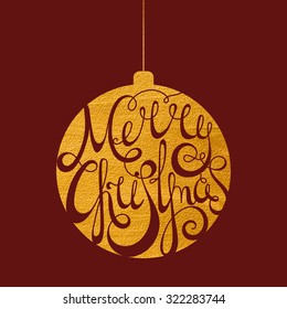 Handwritten calligraphic inscription Merry Christmas on gold texture Christmas ball. Design element for banner, card, invitation, label, postcard, template, vignette etc. Vector illustration.