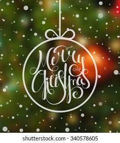 Handwritten calligraphic inscription Merry Christmas inscribed in Christmas ball on blur holiday backdrop. Design template for banner, card, invitation, label, postcard, vignette. Vector illustration.