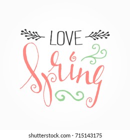 Handwritten calligraphic Love Spring lettering on white background. Inspiration decorative graphic design element for banner, greeting card, postcard, invitation, poster. Vector illustration.