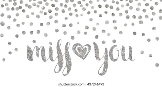 Handwritten calligraphic silver textured inscription Miss you with heart on white background with silver dots. Lettering for postcard, Valentine day, greeting, save the date card. Vector illustration.