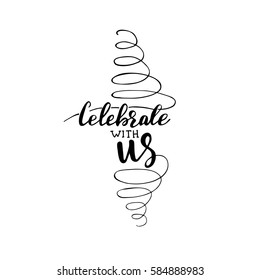 Handwritten calligraphy "Celebrate with us" with flourishes. Vector illustration.