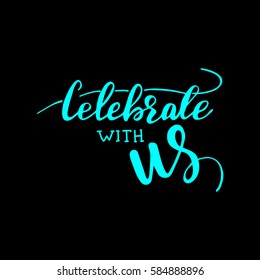 Handwritten calligraphy "Celebrate with us". Vector illustration on a black background.