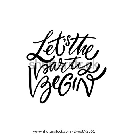 Handwritten calligraphy featuring Lets the party begin on a white backdrop, exuding style and elegance