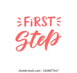 Handwritten calligraphy "First step" for business, interesting facts, template post. Typography poster EPS10. Lettering for posters background, postcard, banner, etc. 