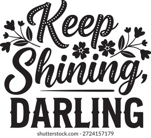 Handwritten calligraphy keep shining darling phrase with floral bird illustrations on white background