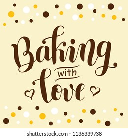 Handwritten calligraphy lettering of Baking with love decorated with hearts in brown on background with brown, yellow, white dots for decoration, bakery logo, poster, cookbook, bakery, cafe,packaging