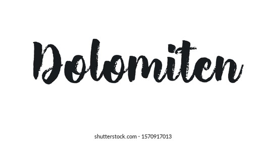 Handwritten calligraphy lettering composition. Vector illustration lettering logo. Design for postcards, t-shirts, banners, greeting card, event, flyer. Dolomites in german, mountains hiking adventure